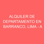 Alquiler de Departamento En Barranco, Lima – A consultar – Calle tejadita 319