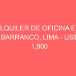 Alquiler de Oficina En Barranco, Lima – US$ 1,900 – av. grau 629, Barranco