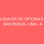 Alquiler de Oficina En San Borja, Lima – A consultar –