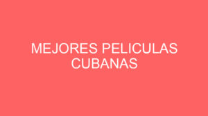 Mejores peliculas cubanas