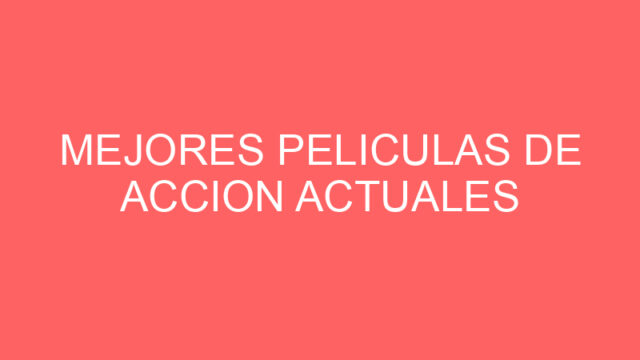 Mejores peliculas de accion actuales
