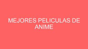 Mejores peliculas de anime