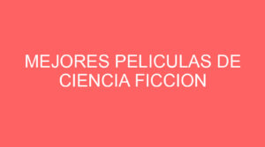 Mejores peliculas de ciencia ficcion