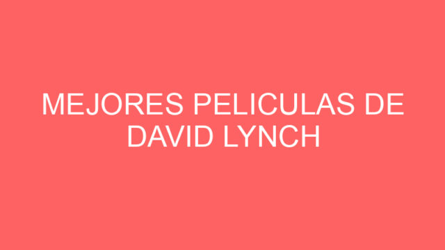 Mejores peliculas de david lynch