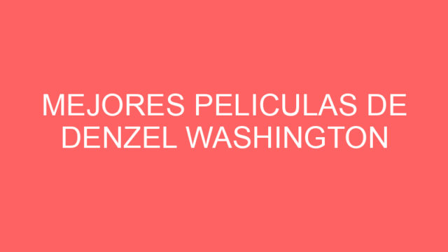 Mejores peliculas de denzel washington