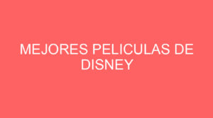 Mejores peliculas de disney