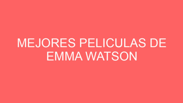 Mejores peliculas de emma watson