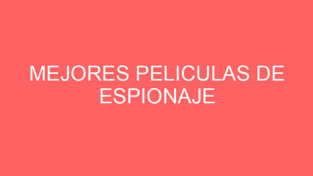 Mejores peliculas de espionaje