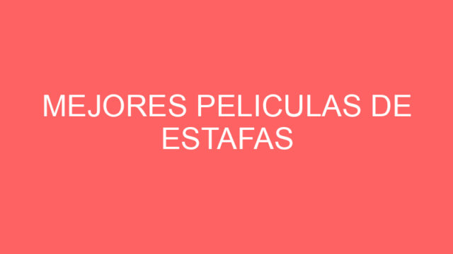 Mejores peliculas de estafas Mejores peliculas de estafas