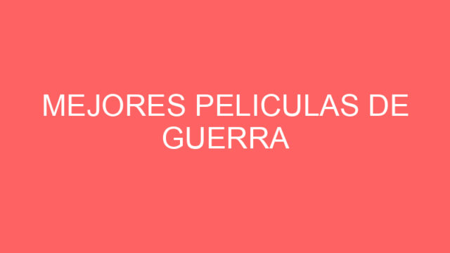 Mejores peliculas de guerra Mejores peliculas de guerra