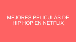 Mejores peliculas de hip hop en netflix