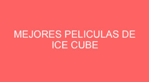 Mejores peliculas de ice cube