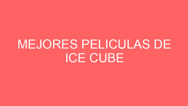 Mejores peliculas de ice cube Mejores peliculas de ice cube