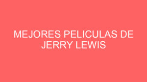 Mejores peliculas de jerry lewis