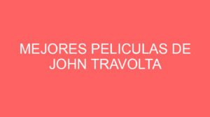 Mejores peliculas de john travolta