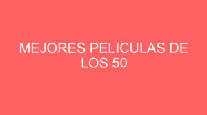 Mejores peliculas de los 50