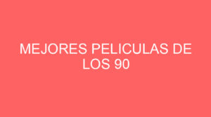 Mejores peliculas de los 90