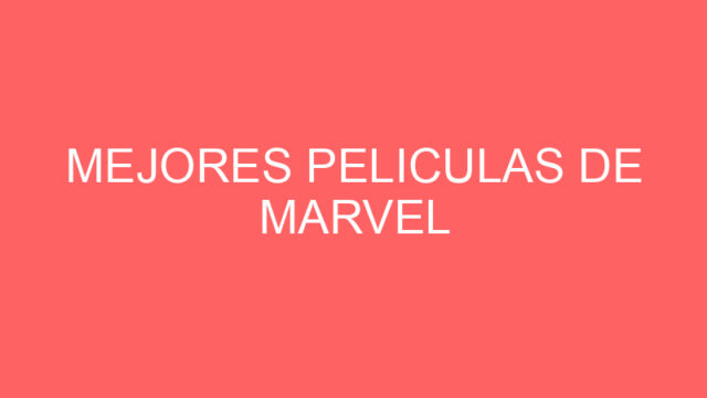 Mejores peliculas de marvel