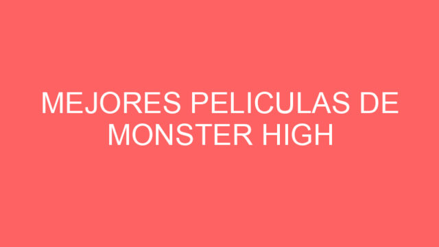 Mejores peliculas de monster high