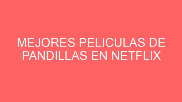 Mejores peliculas de pandillas en netflix