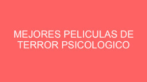 Mejores peliculas de terror psicologico