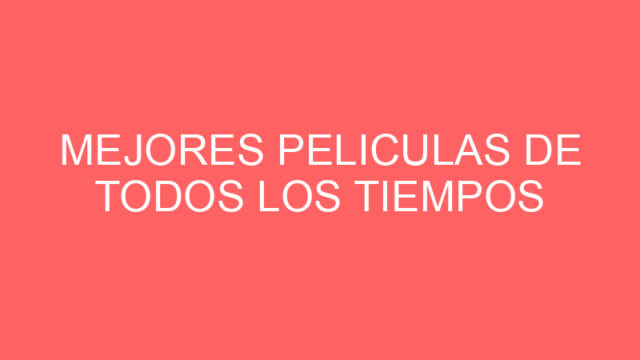 Mejores peliculas de todos los tiempos
