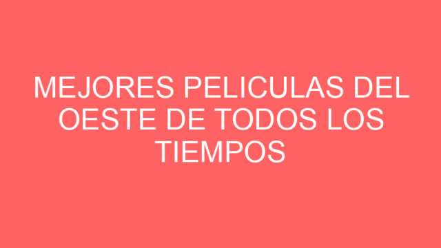 Mejores peliculas del oeste de todos los tiempos