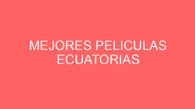 Mejores peliculas ecuatorias