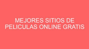 mejores sitios de peliculas online gratis