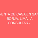 Venta de Casa En San Borja, Lima – A consultar – Urb. Primavera de Monterrico, San Borja