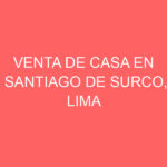 Venta de Casa En Santiago De Surco, Lima Venta de Casa En Santiago De Surco, Lima