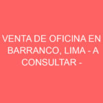 Venta de Oficina En Barranco, Lima – A consultar –