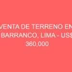 Venta de Terreno En Barranco, Lima – US$ 360,000 – BARRANCO